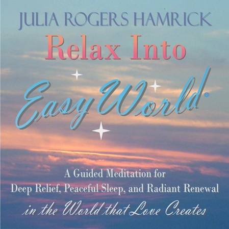 Relax Into Easy World with Julia Rogers Hamrick